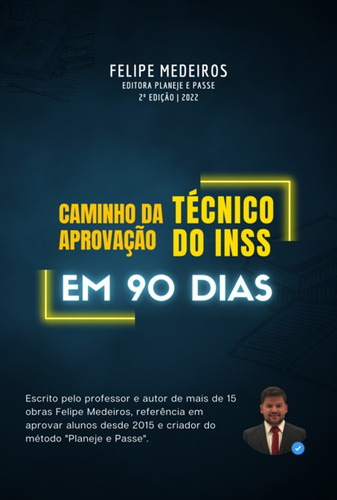 Caminho da Aprovacao – Tecnico do INSS em 90 Dias, de Felipe Medeiros. Série Não aplicável, vol. 1. Editora Clube de Autores, capa mole, edição 2 em português, 2022