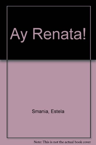 Ay, Renata! - Estela Smania