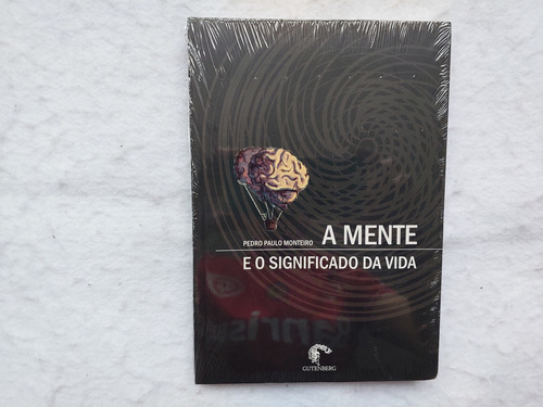 A Mente E O Significado Da Vida De Pedro Paulo Monteiro Pela Gutenberg (2007)