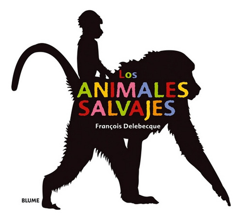 Animales Salvajes, Los - Francois Delebecque
