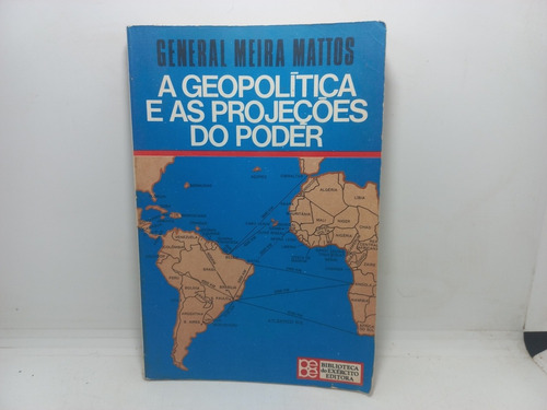 Livro - A Geopolítica E As Projeções Do Poder - General Meir