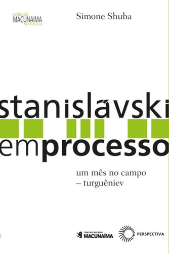 Stanislavski em processo, de Shuba, Simone. Série Macunaíma no palco Editora Perspectiva Ltda., capa mole em português, 2016