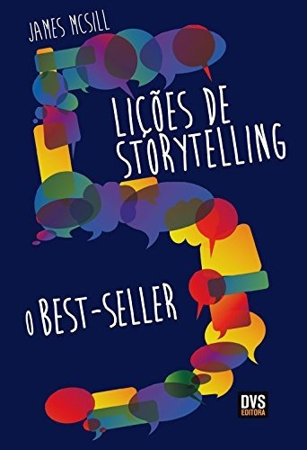 Libro 5 Lições De Storytelling O Bestseller De James Mcsill