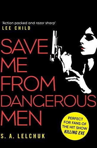 Save Me from Dangerous Men : S. A. Lelchuk, de S. A. LELCHUK. Editorial Simon Schuster Ltd, tapa blanda en inglés