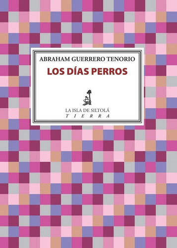 Los dÃÂas perros, de Guerrero Tenorio, Abraham. Editorial Ediciones de la Isla de Siltolá, S.L., tapa blanda en español