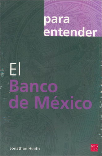 El Actual Banco De México., De Jonathan Heath., Vol. 1. Editorial Para Entender, Tapa Pasta Blanda En Español