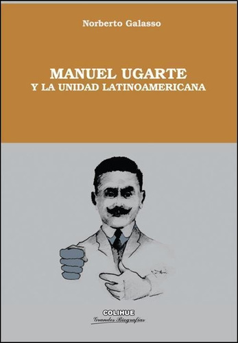 Manuel Ugarte Y La Unidad De America Latina