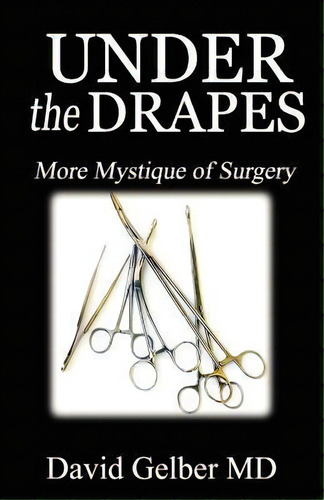 Under The Drapes, De David Gelber Md. Editorial Ruffian Press, Tapa Blanda En Inglés