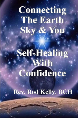 Libro: Conectando La Tierra, El Cielo Y Tu Autocuración