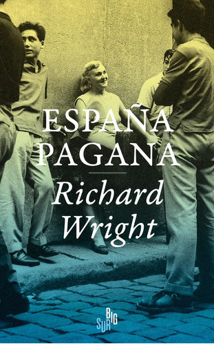 Libro: España Pagana. Wright, Richard. Big Sur