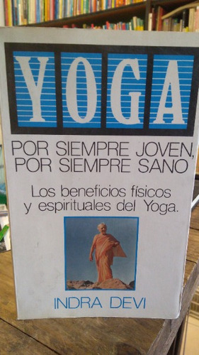 Yoga Por Siempre Joven Por Siempre Sano - Indra Devi