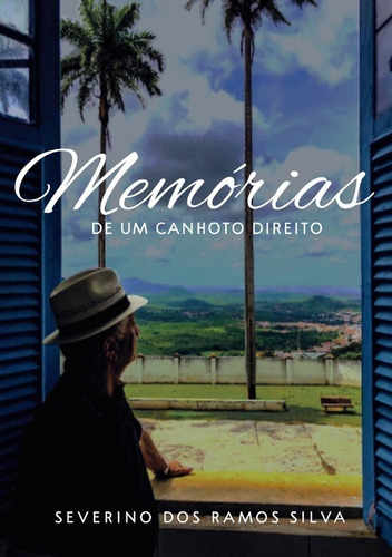 Memórias De Um Canhoto Direito, De Severino Dos Ramos Silva. Série Não Aplicável, Vol. 1. Editora Clube De Autores, Capa Mole, Edição 1 Em Português, 2019