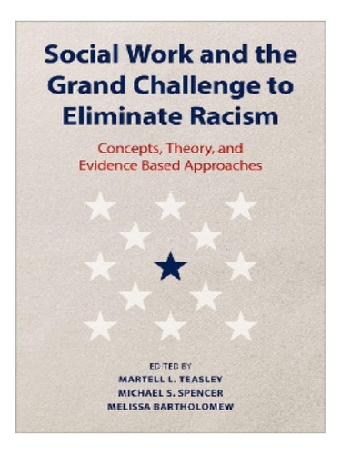 Social Work And The Grand Challenge To Eliminate Racis. Eb12