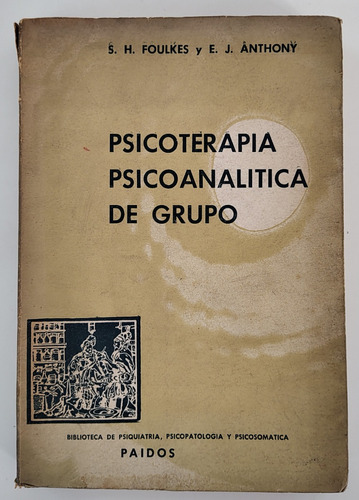 Psicoterapia Psicoanalítica De Grupo - Foulkes Y J. Anthony