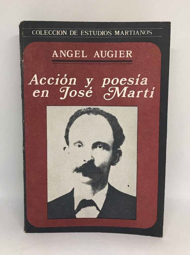 Accion Y Poesia En Jose Marti Angel Augier