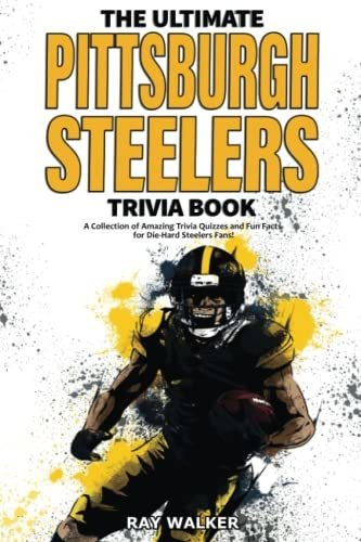 Book : The Ultimate Pittsburgh Steelers Trivia Book A...