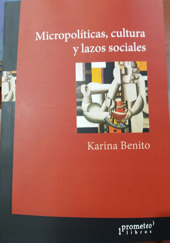Micropoliticas, Cultura Y Lazos Sociales - Benito, Karina