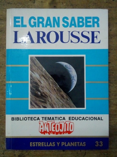 El Gran Saber Larousse Estrellas Y Planetas Número 33