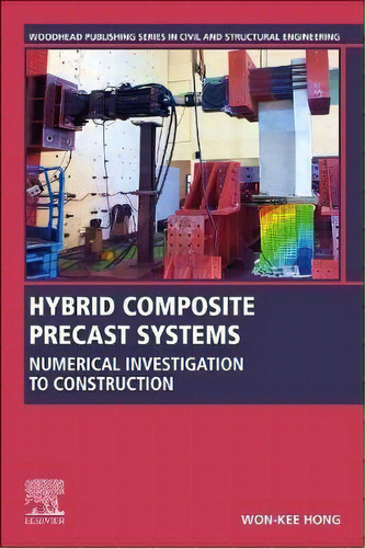 Hybrid Composite Precast Systems : Numerical Investigation To Construction, De Won-kee Hong. Editorial Elsevier Science & Technology, Tapa Blanda En Inglés