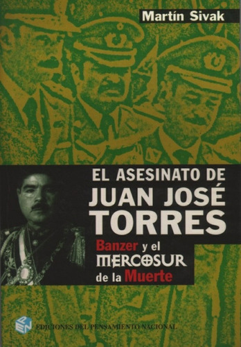 El Asesinato De Juan Jose Torres  - Sivak, Martin