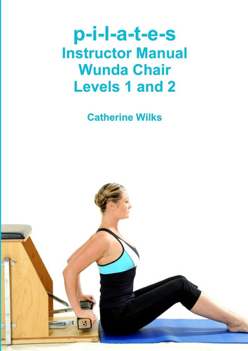 Libro: P-i-l-a-t-e-s Instructor Manual Wunda Chair Levels 1