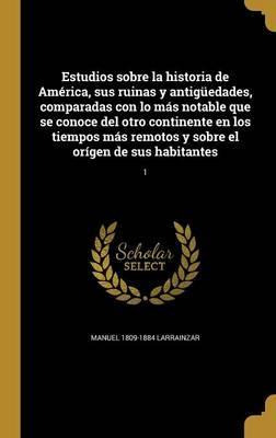 Libro Estudios Sobre La Historia De Am Rica, Sus Ruinas Y...