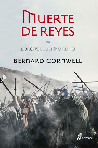 Muerte De Reyes - Libro Vi El Ultimo Reino - Cornwell