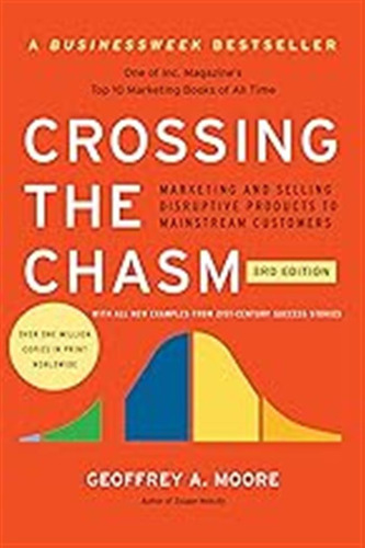 Crossing The Chasm, 3rd Edition: Marketing And Selling Disru