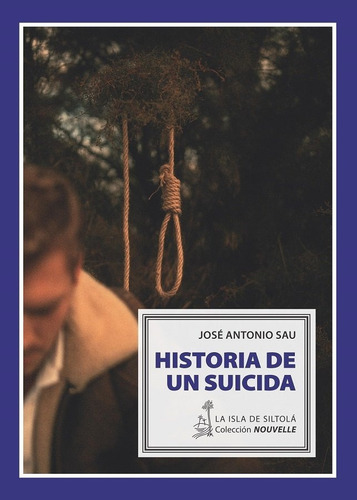 Historia De Un Suicida, De Sau, Jose Antonio. Editorial Ediciones De La Isla De Siltola, S.l., Tapa Blanda En Español