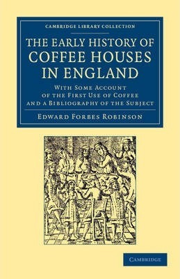 Libro The Early History Of Coffee Houses In England : Wit...