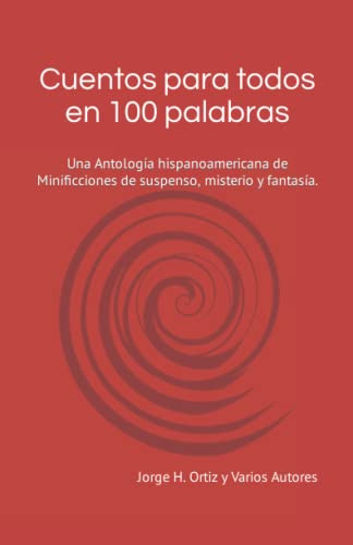 Cuentos Para Todos En 100 Palabras: Una Antologia Hispanoame