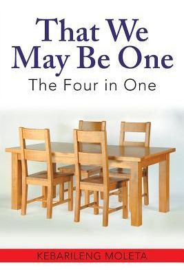 Libro That We May Be One : The Four In One - Kebarileng M...