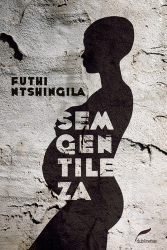 Sem gentileza, de Ntshingila, Futhi. Editora Dublinense Ltda., capa mole em português, 2016