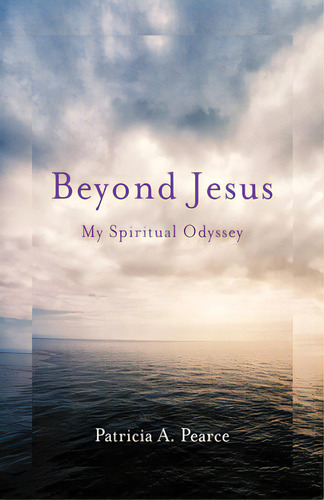 Beyond Jesus: My Spiritual Odyssey, De Pearce, Patricia A.. Editorial She Writes Pr, Tapa Blanda En Inglés