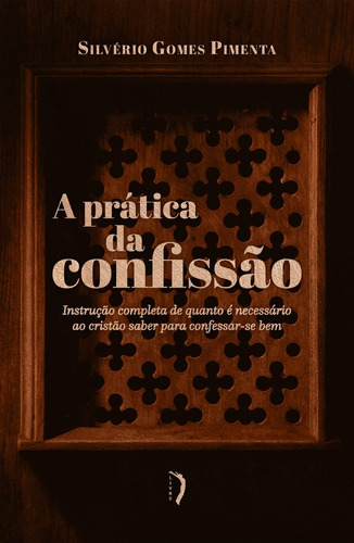 A Prática Da Confissão: Instrução Completa De Quanto É Neces