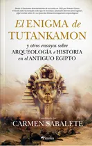 Comprar El Enigma De Tutankamón: Y Otros Ensayos Sobre Arqueología E Historia En El Antiguo Egipto, De Sabalete Gil, Carmen. Editorial Almuzara, Tapa Dura En Español, 2021