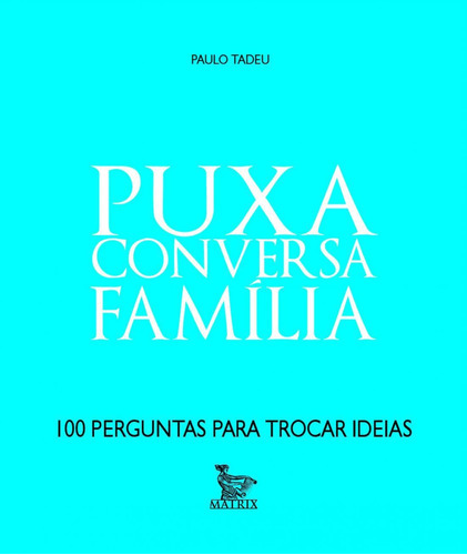 Puxa Conversa - Família, De Tadeu, Paulo. Editora Matrix, Capa Mole Em Português, 2015