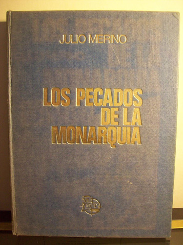Adp Los Pecados De La Monarquia Julio Merino / Ed Toro 1976