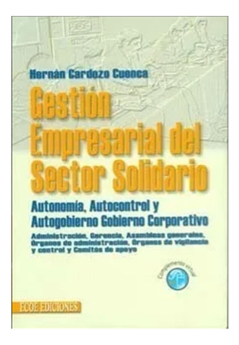 Gestión Empresarial Del Sector Solidario, De Hernán Cardozo Cuenca. Editorial Ecoe En Español