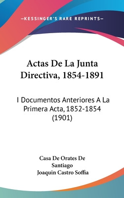Libro Actas De La Junta Directiva, 1854-1891: I Documento...
