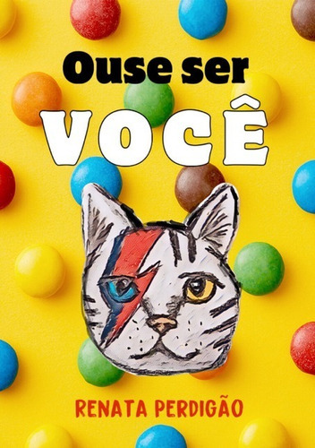  Ouse Ser Você , De Renata Perdigão. Série Não Aplicável, Vol. 1. Editora Clube De Autores, Capa Mole, Edição 1 Em Português, 2021