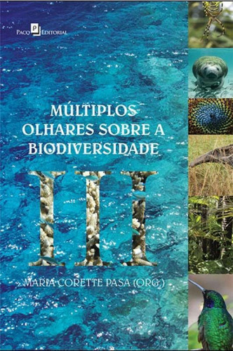 Múltiplos Olhares Sobre A Biodiversidade Iii, De Pasa, Maria Corette. Editora Paco Editorial, Capa Mole, Edição 1ª  Edição 2014 Em Português
