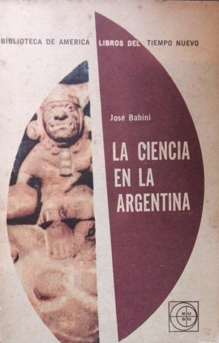 La Ciencia En La Argentina José Babini