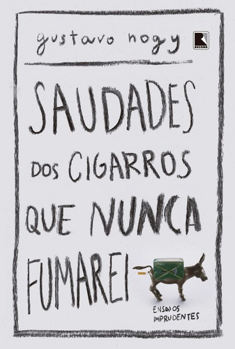 Saudades dos cigarros que nunca fumarei, de Nogy, Gustavo. Editora Record Ltda., capa mole em português, 2017