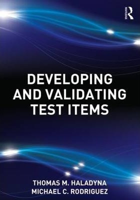 Developing And Validating Test Items - Thomas M. Haladyna