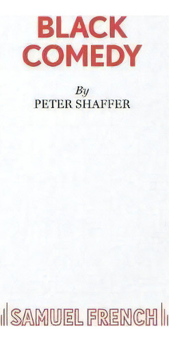 Black Comedy, De Peter Shaffer. Editorial Samuel French Ltd, Tapa Blanda En Inglés