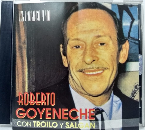 Roberto Goyeneche Con Troilo Y Salgan- El Polaco Y Yo Cd 