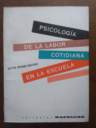 Otto Engelmayer: Psicología De Labor Cotidiana En La Escuela