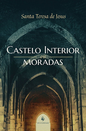 Castelo Interior Ou Moradas ( Santa Teresa D'ávila )