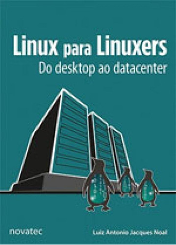 Linux Para Linuxers, De Luiz Antonio Jacques Noal. Editora Novatec Em Português